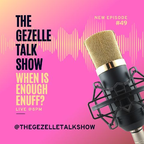 Episode 49 - The Gezelle Talk Show
