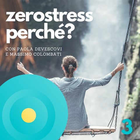 3 - Zerostress: Perché?