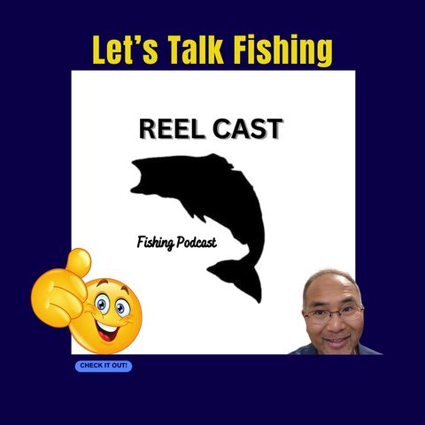 Ramblings About Fishing - Let's Talk Fishing - Episode 12