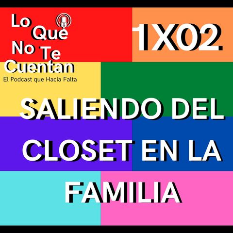 LO QUE NO TE CUENTAN 1X03 | SALIENDO DEL CLOSET EN LA FAMILIA.