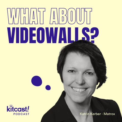 Kitcast Podcast feat Matrox – Episode 8 – What About Videowalls?