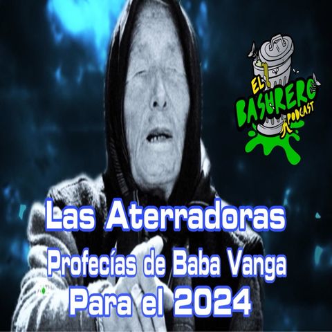 Las Aterradoras profecías de Baba Vanga para el 2024