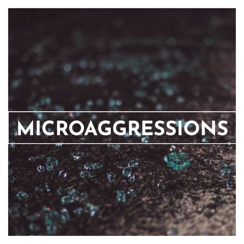 Microaggressions (rerun)