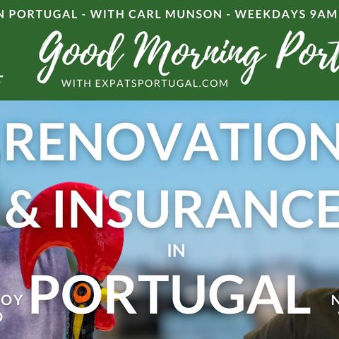 Any questions about insurance or renovation in Portugal? On the Good Morning Portugal! Show