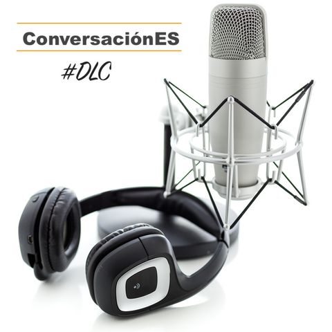 Episodio 27 - ConversaciónES #DLC con Mónica Elías y Hebert Hernández