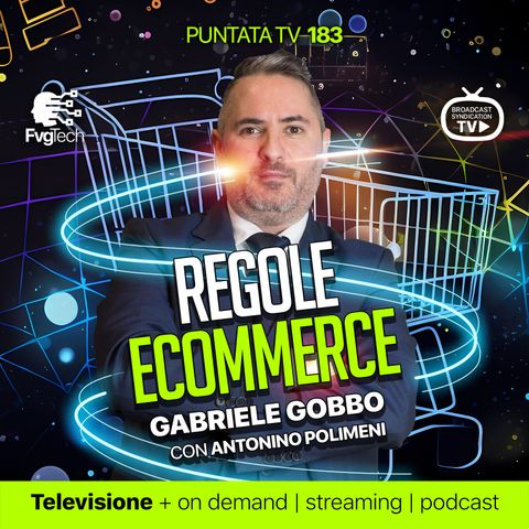 183 - Regole eCommerce. Con Gabriele Gobbo e Antonino Polimeni