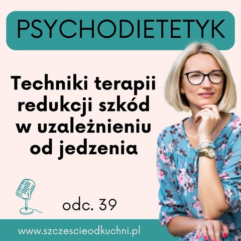 039: 🟡 Najbardziej skuteczne techniki terapii redukcji szkód w uzależnieniu od jedzenia!