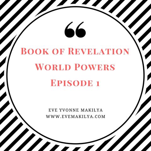 Book of Revelation-World Powers-Episode 1