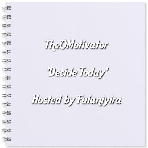 TheOMotivator: Decide today