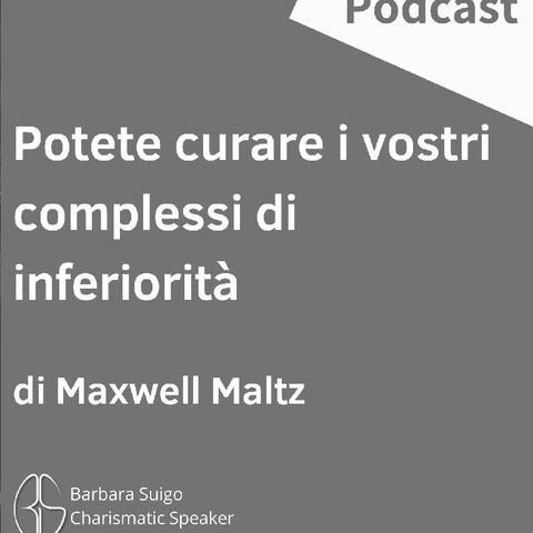 Potete Curare i Vostri Complessi d'Inferiorità [ITA] - di Maxwell Maltz