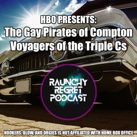 HBO Presents: The Gay Pirates of Compton Voyagers of the Triple C's