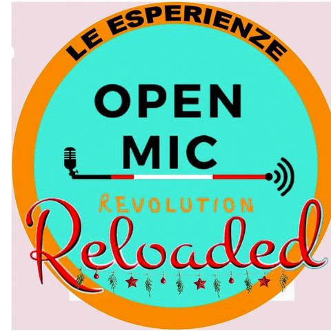 Open mic revolution reloaded LE ESPERIENZE - VERSO SPORTELLO OPEN