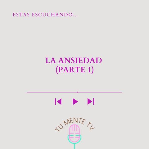 La Ansiedad- parte 1