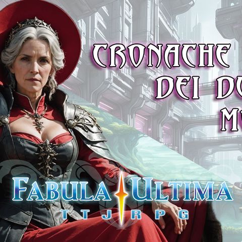 Fabula Ultima - S2E4 - Cronache dei due mondi - Tempesta