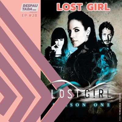 #28. Lost Girl // A Rainha das Sombras