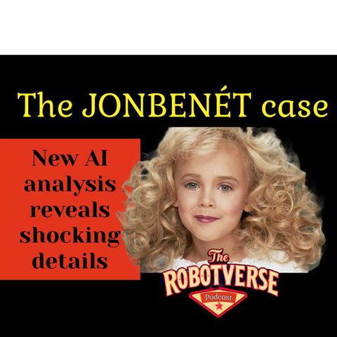 The JONBENÉT Ramsey Files ,New AI analysis reveals shocking details. COLD case