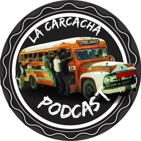 LA CARCACHA PODCAST EP 23