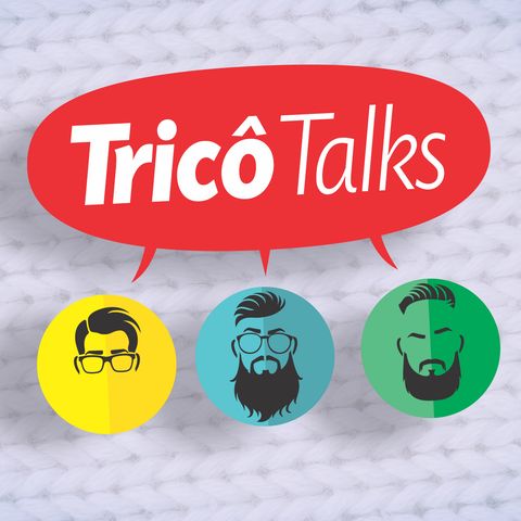 Tricô Talks 068 - Novidade no Tricô, Hora do Banho, Níver do Victor e Espíritos