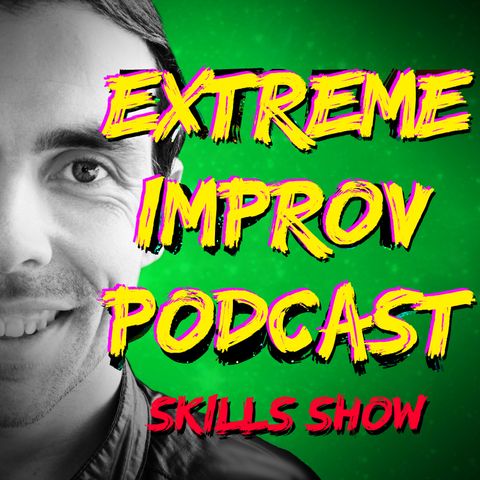 Extreme Improv Podcast Season 2 Skills Show Episode 02 Sharing the Stage