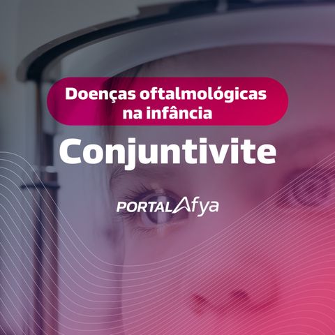 Podcast #130: Principais doenças oftalmológicas na infância - Conjuntivite