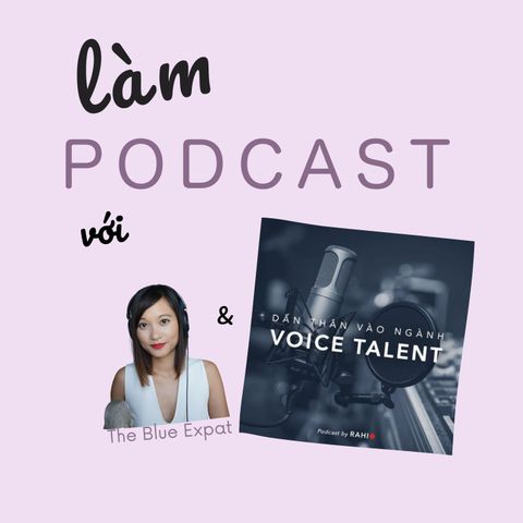 Về giọng nói trong podcast cùng Voice Talent Nguyễn Đức Huy