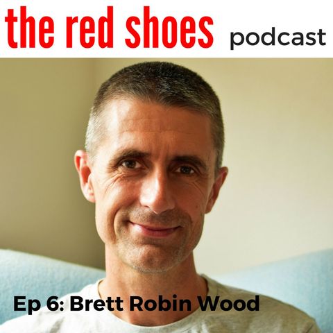 Ep 6 - Brett Robin Wood