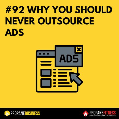 92. Why You Should Never Outsource Ads