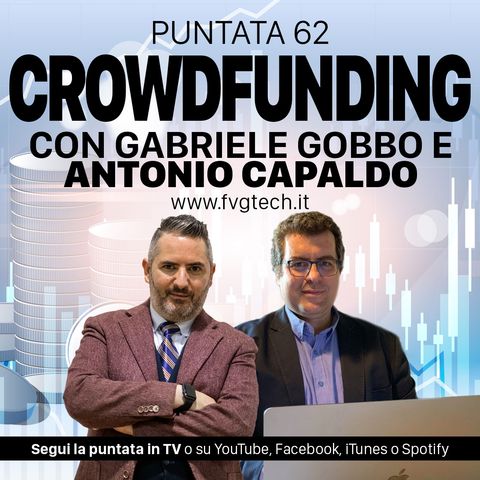 62 - Il Crowdfunding. Ospite Antonio Capaldo
