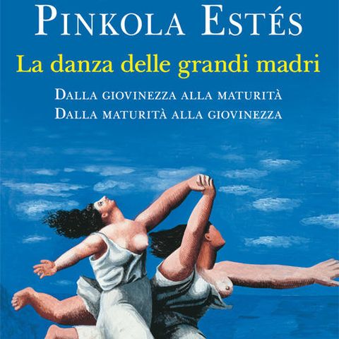 La danza delle grandi madri di Clarissa Pinkola Estes  - pag. 25-27