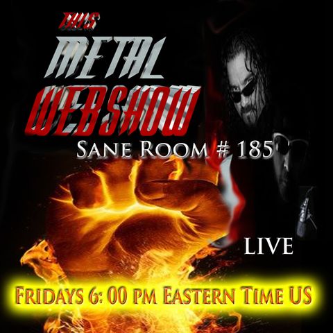 This Metal Webshow Sane Room # 185 LIVE