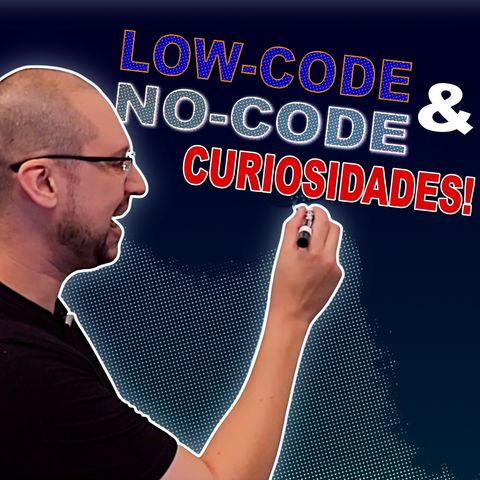 Curiosidades sobre Low-Code & No-Code | Você Arquiteto