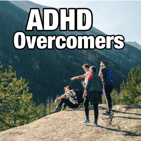 “I Cannot!” Verses “How Can I?” ADHD Overcomers