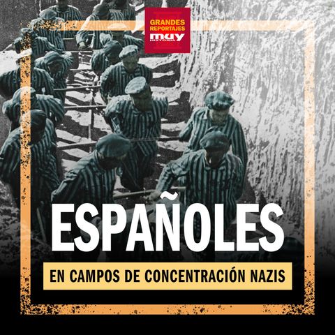 Trabajadores forzados españoles en la Europa de Hitler - Ep. 5 (Españoles en campos de concentración nazi)