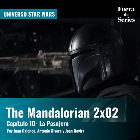 The Mandalorian 2x02 - 'Capítulo 10: La Pasajera' | Universo Star Wars