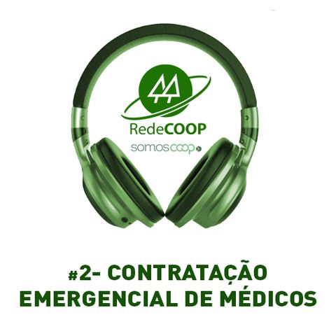 # 2 - REDECOOP - PODCAST - CONTRATAÇÃO EMERGENCIAL DE MÉDICOS