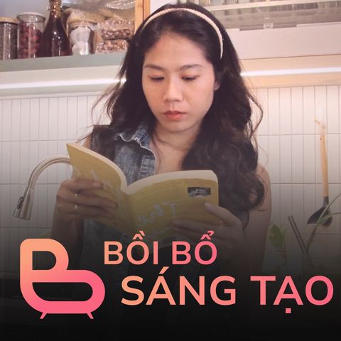 EP05 BỒI BỔ SÁNG TẠO | BCCT7