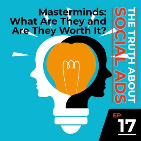 17. Are Masterminds Important for Your Business?