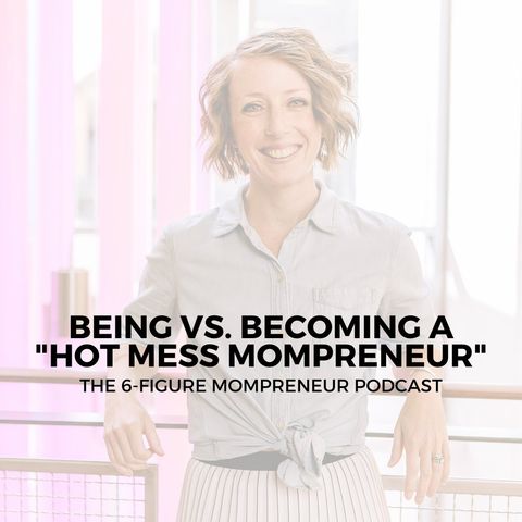 Being vs. becoming a "hot mess mompreneur"
