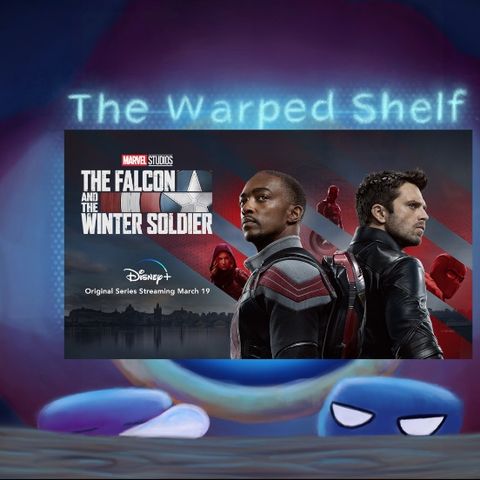 The Warped Shelf - The Falcon and The Winter Soldier