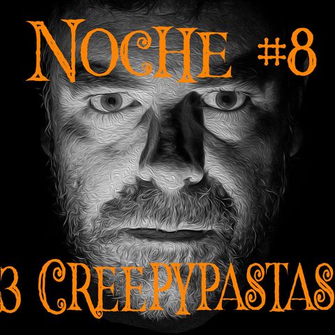 Noche #8 3 Creepypastas