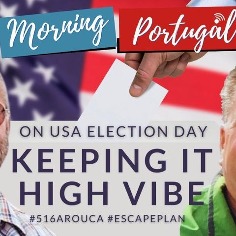 Keeping it HIGH VIBE on USA Election Day on Good Morning Portugal!