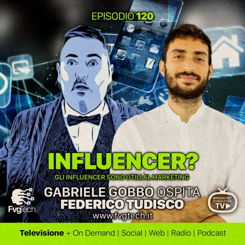 120 - Influencer? Gabriele Gobbo con Federico Tudisco