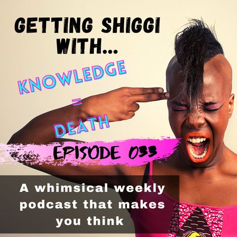 Episode 33 - When Knowledge Equals Death (PodFade)