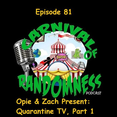 Episode 81 - Opie & Zach Present: Quarantine TV, Part 1