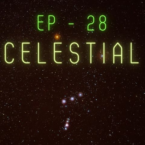 Ep28 - Celestial