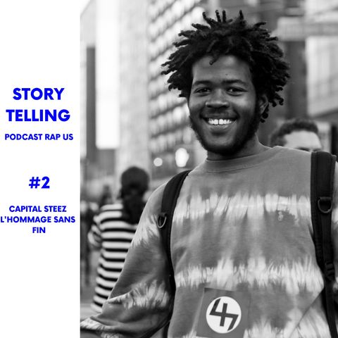 STORYTELLING #2 Capital STEEZ, l’hommage sans fin