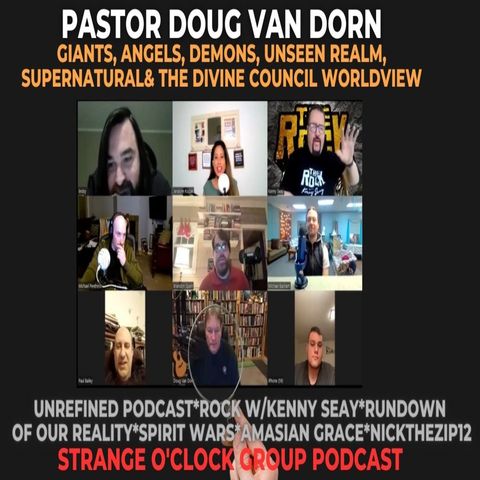 Doug Van Dorn-Giants/Nephilim, Angels, Demons & Divine Council Worldview-Strange O'Clock Group Podcast