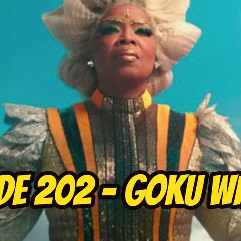 Episode 202 - Goku Winfrey