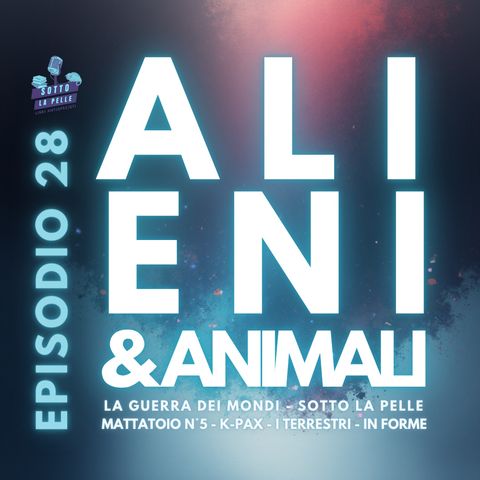 Ep.28: "Alieni & animali"