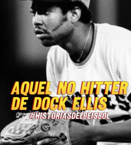 Historias del Beisbol (VI): Aquel No Hitter de Dock Ellis